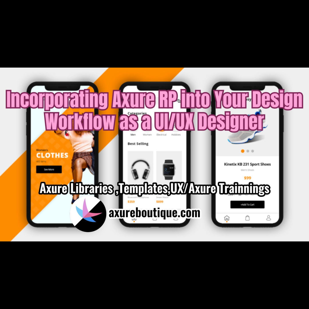 Incorporating Axure RP into Your Design Workflow as a UI/UX Designer
