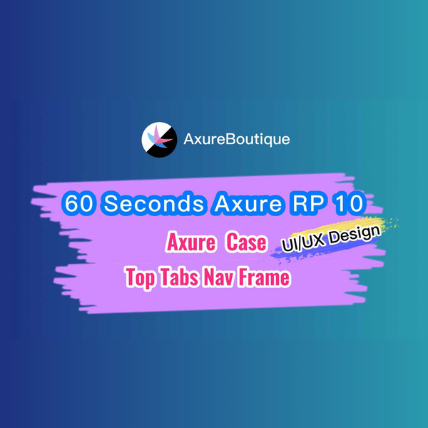 60 Seconds Axure RP 10 Case: Top Tabs Nav Frame