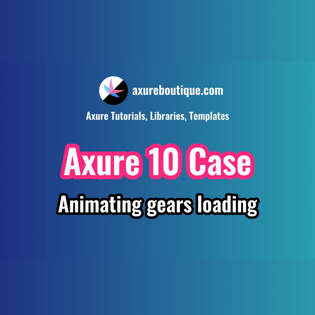 Axure RP 10 Case: Animating gears loading