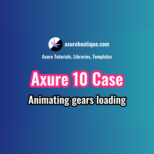 Axure RP 10 Case: Animating gears loading