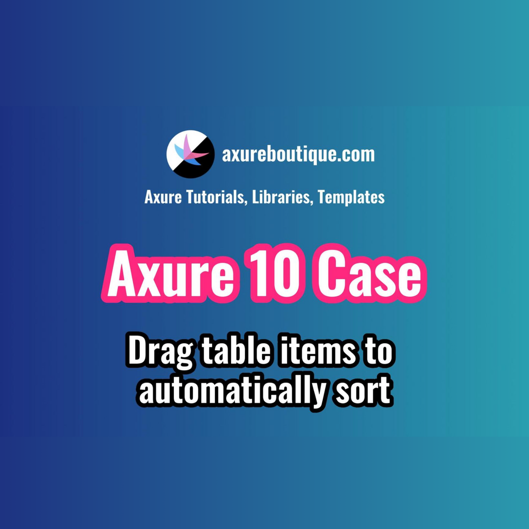 Axure RP 10 Case: Drag table items to automatically sort