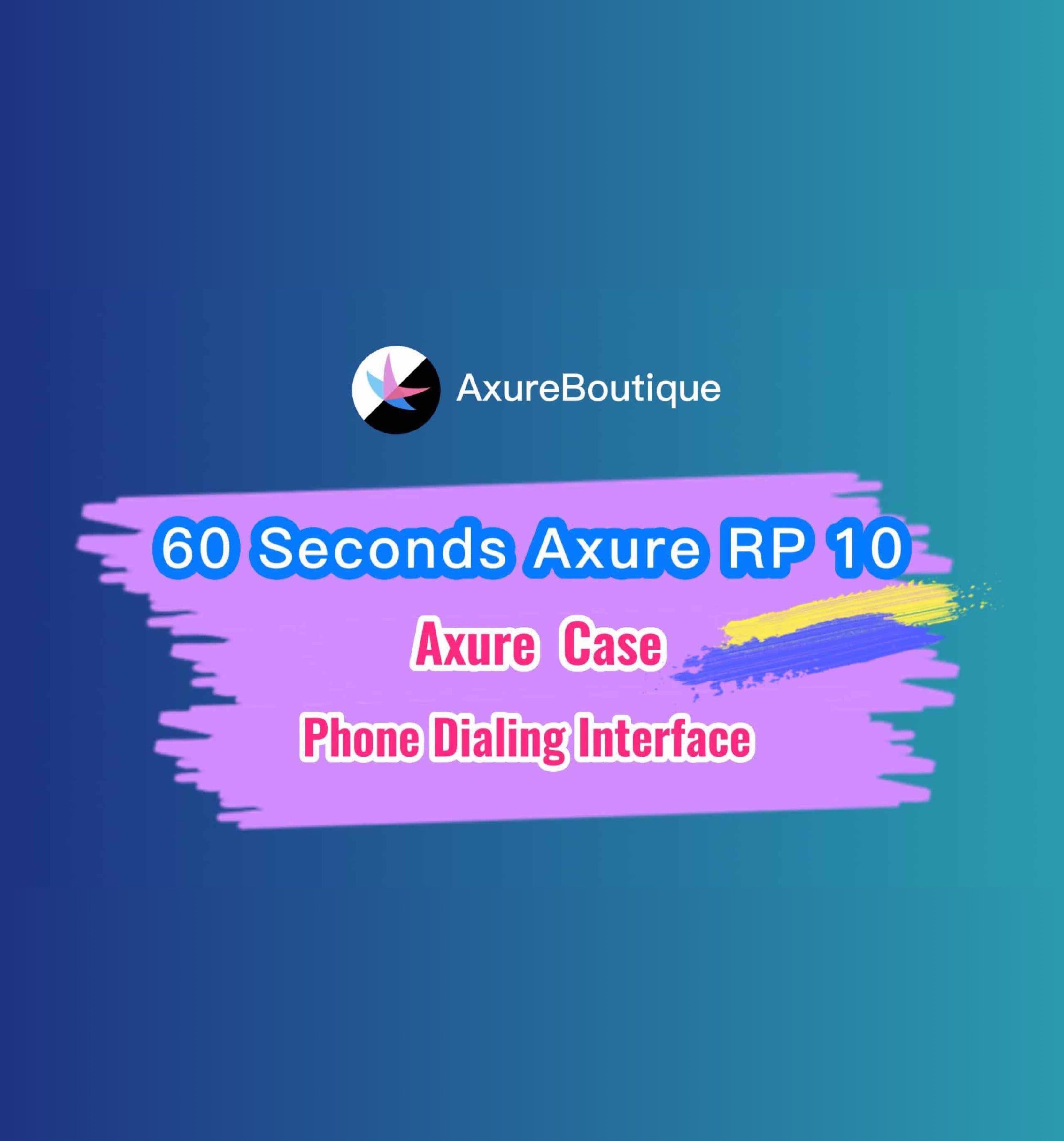 60 Seconds Axure RP 10 Case: Phone Dialing Interface – AxureBoutique