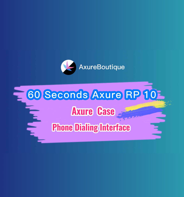 60 Seconds Axure RP 10 Case: Phone Dialing Interface