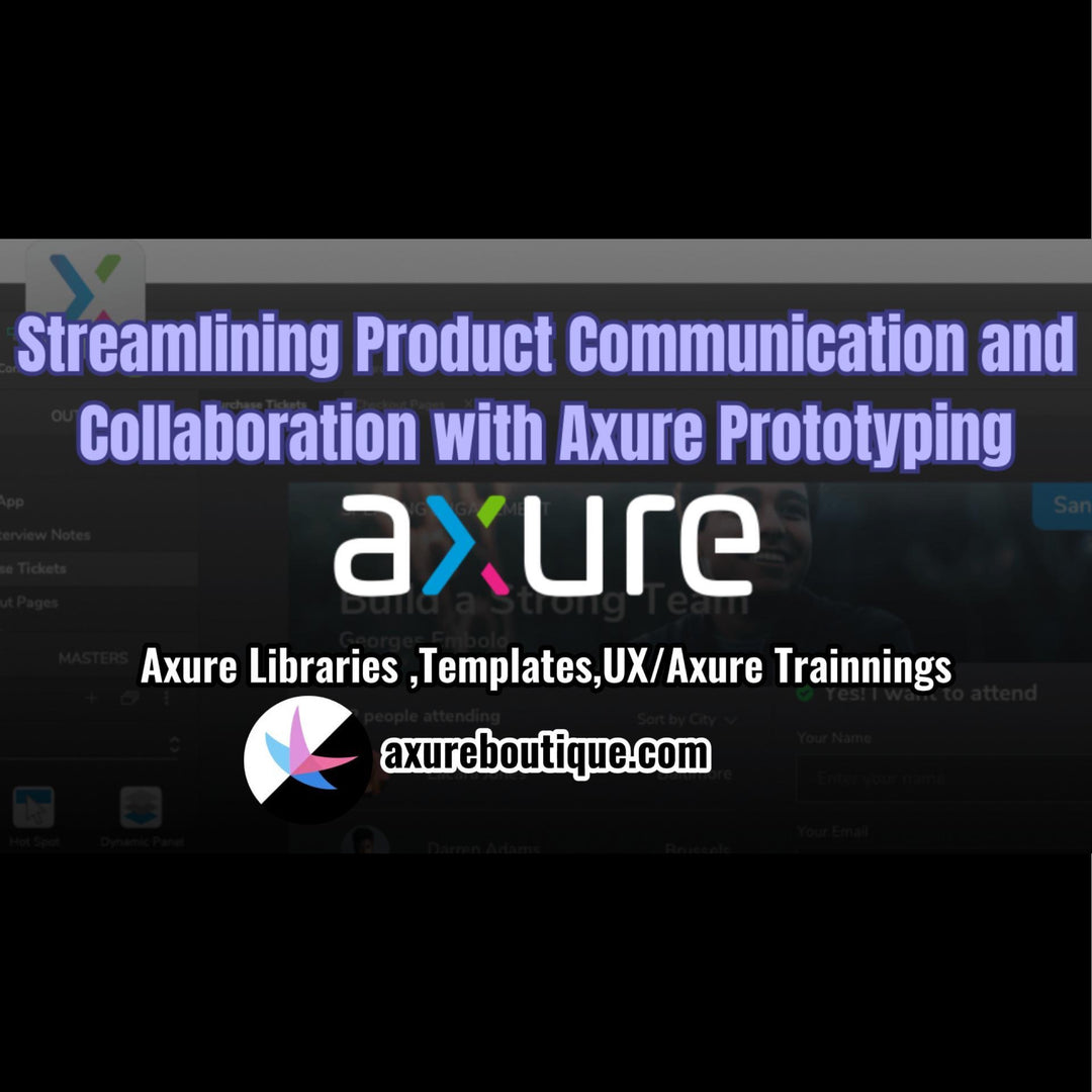 Streamlining Product Communication and Collaboration with Axure Prototyping