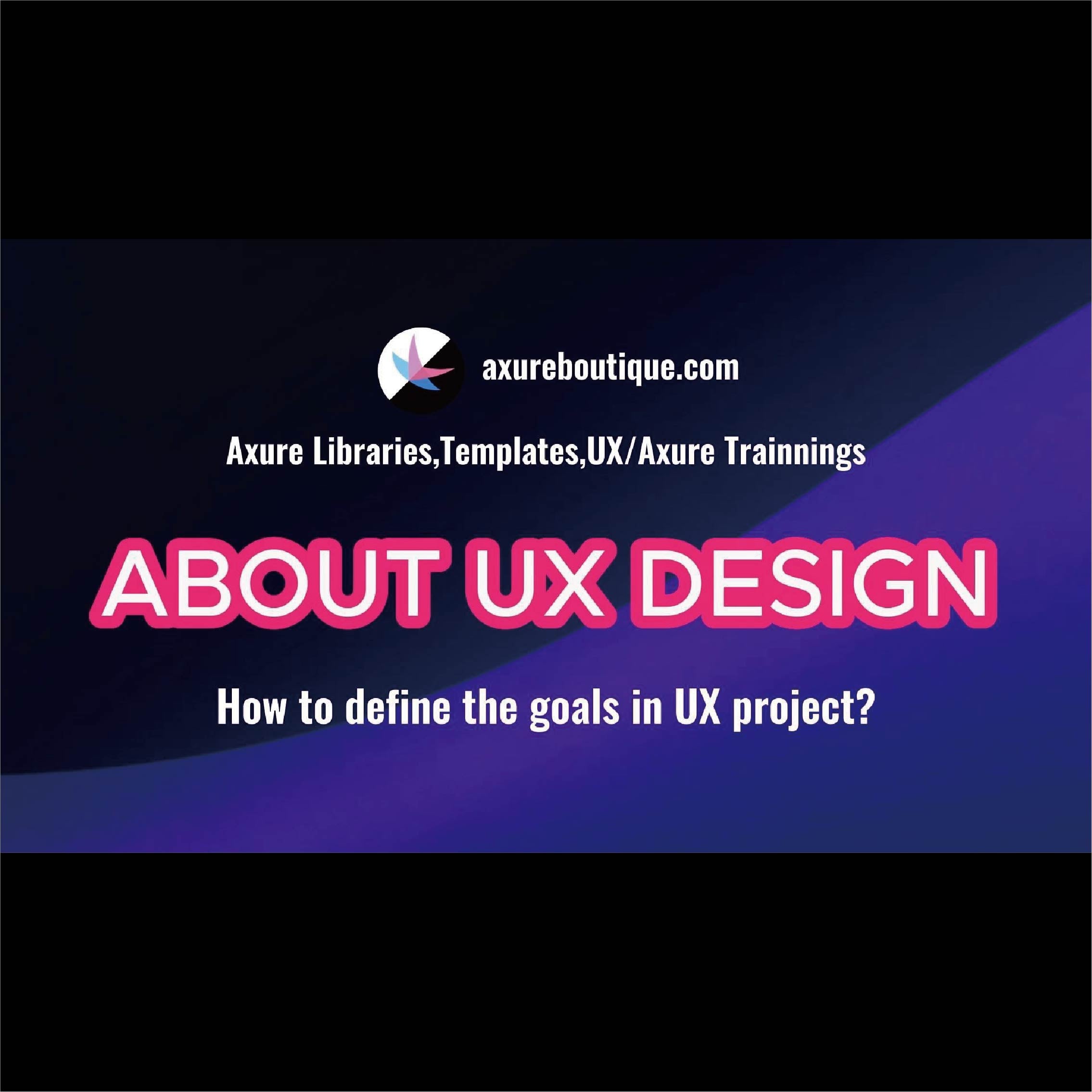 About UX Design: How to define the goals in UX project? – AxureBoutique