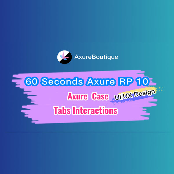 60 Seconds Axure RP 10 Case: Tabs Interactions
