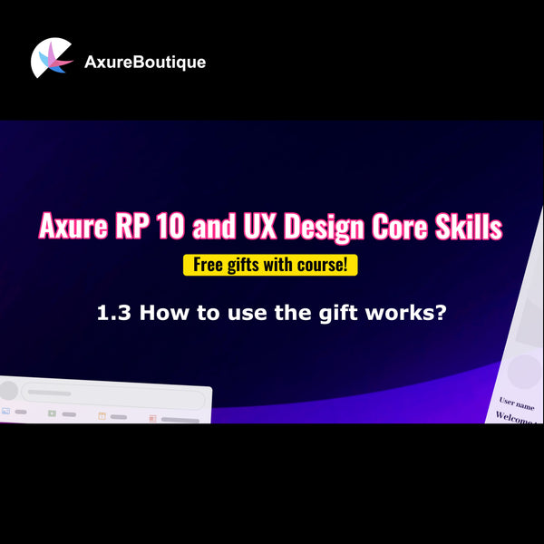 Axure RP 10 and UX design core skills course - 1.3 How to use the gift works?