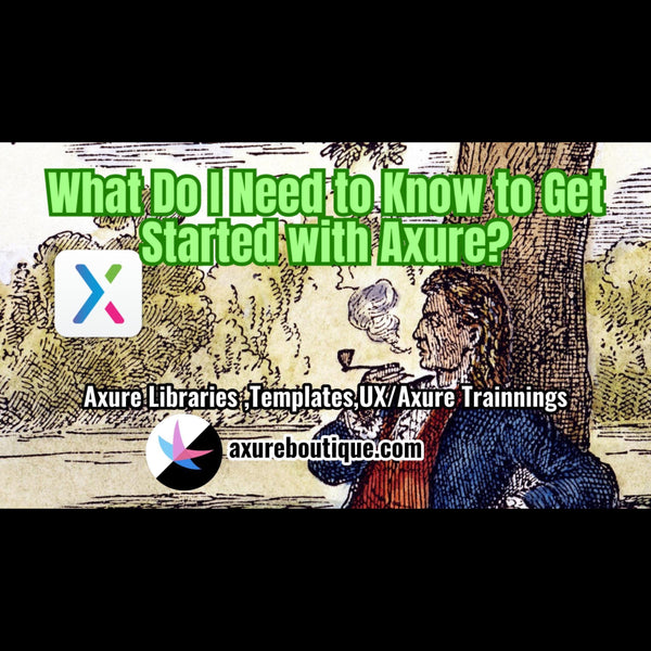 What Do I Need to Know to Get Started with Axure?