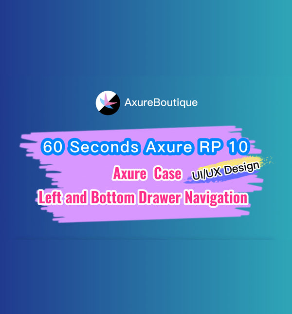 60 Seconds Axure RP 10 Case: Left and Bottom Drawer Navigation