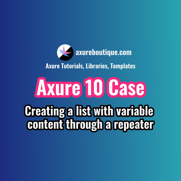 Axure RP 10 Case: Creating a List with Variable Content Through a Tepeater