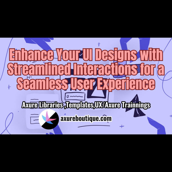 Enhance Your UI Designs with Streamlined Interactions for a Seamless User Experience