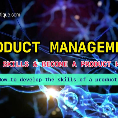 Product Management Course-Become A Product Manager-Ep03 - How to develop the skills of a product manager?