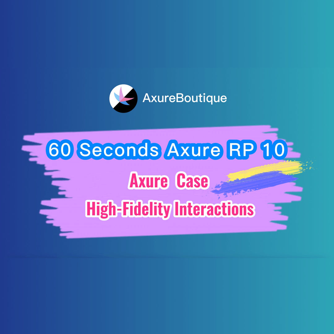 60 Seconds Axure RP 10 Case: High-Fidelity Interactions