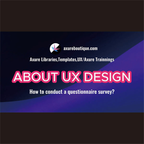 About UX Design: How to conduct a questionnaire survey？