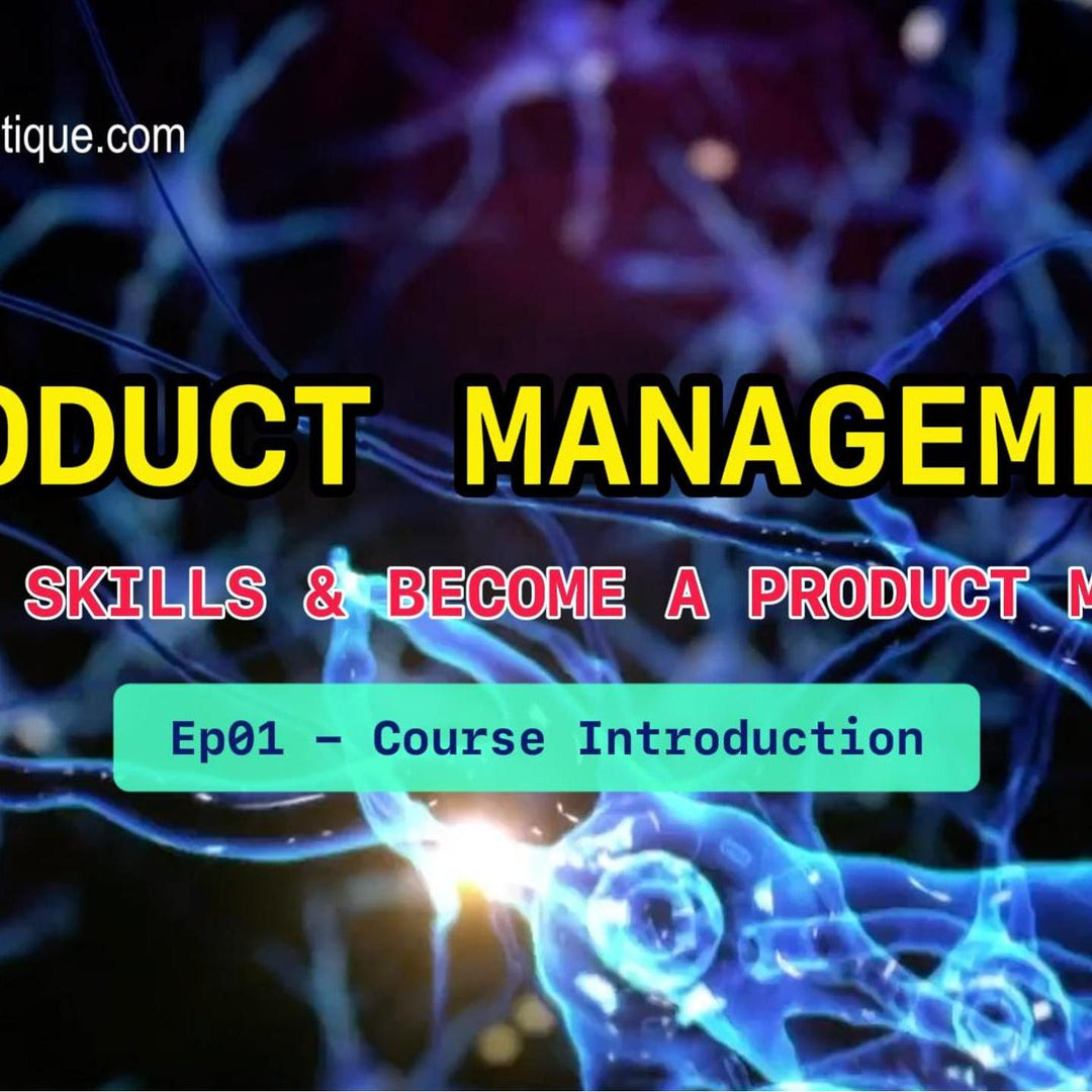 Product Management Course-Become A Product Manager Ep01 - Course Introduction