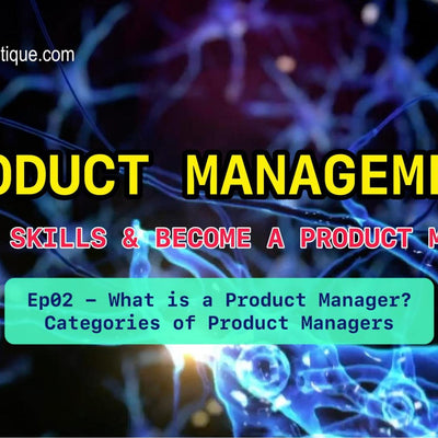 Product Management Course-Become A Product Manager-Ep02 What is a Product Manager？Categories of Product Managers