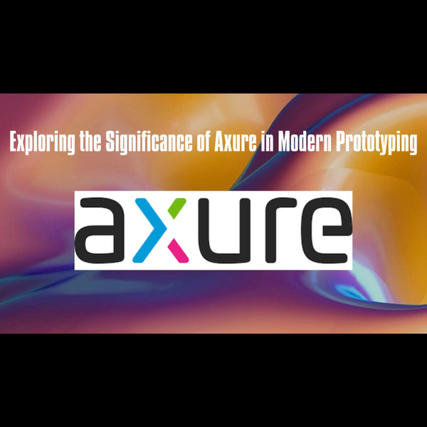 Exploring the Significance of Axure in Modern Prototyping