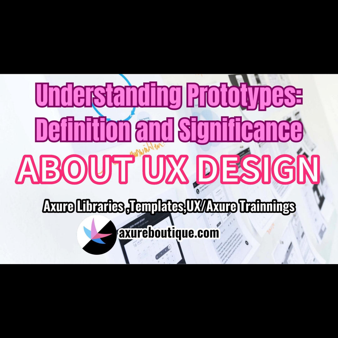 About UX: Understanding Prototypes: Definition and Significance