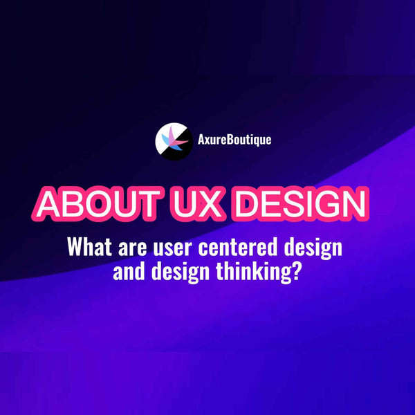 About UX Design: What is user centered design and design thinking?
