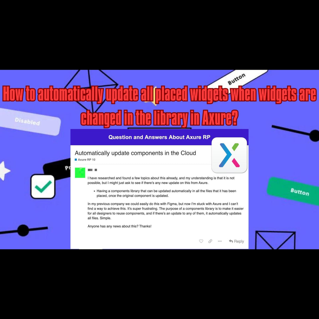 Axure Q&A: How to automatically update all placed widgets when widgets are changed in the library?