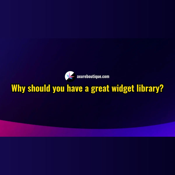 Why should you have a great Axure RP widget library?
