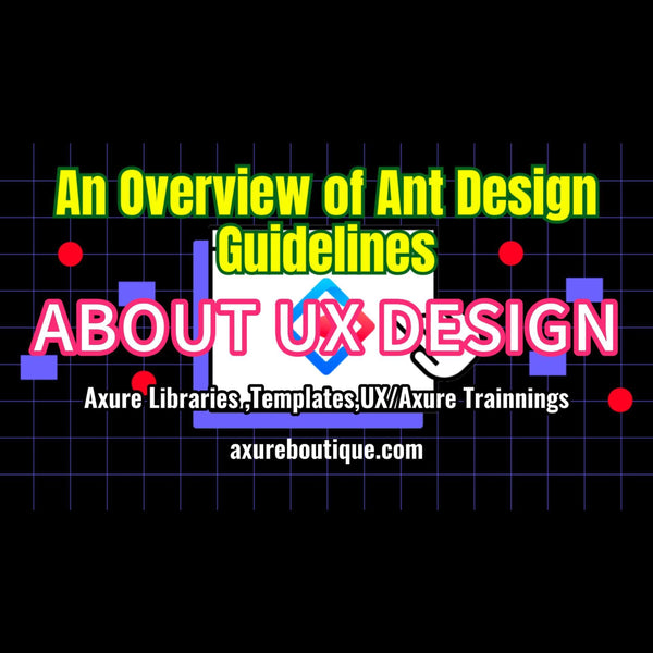 About UX: An Overview of Ant Design Guidelines