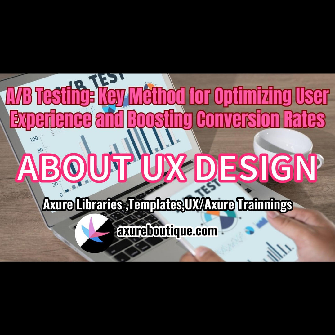 A/B Testing: Key Method for Optimizing User Experience and Boosting Conversion Rates