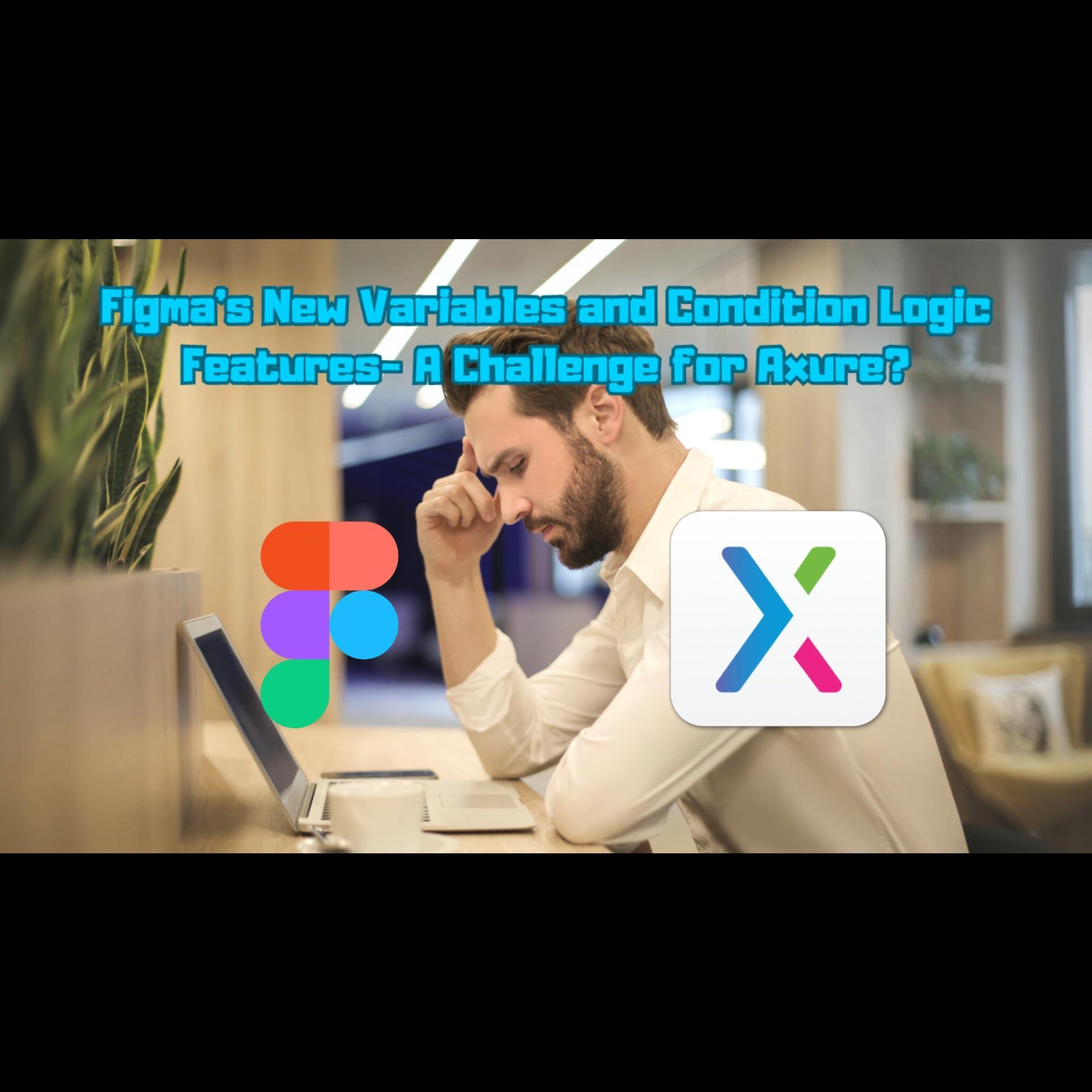 Figma's New Variables and Condition Logic Features- A Challenge for Ax ...