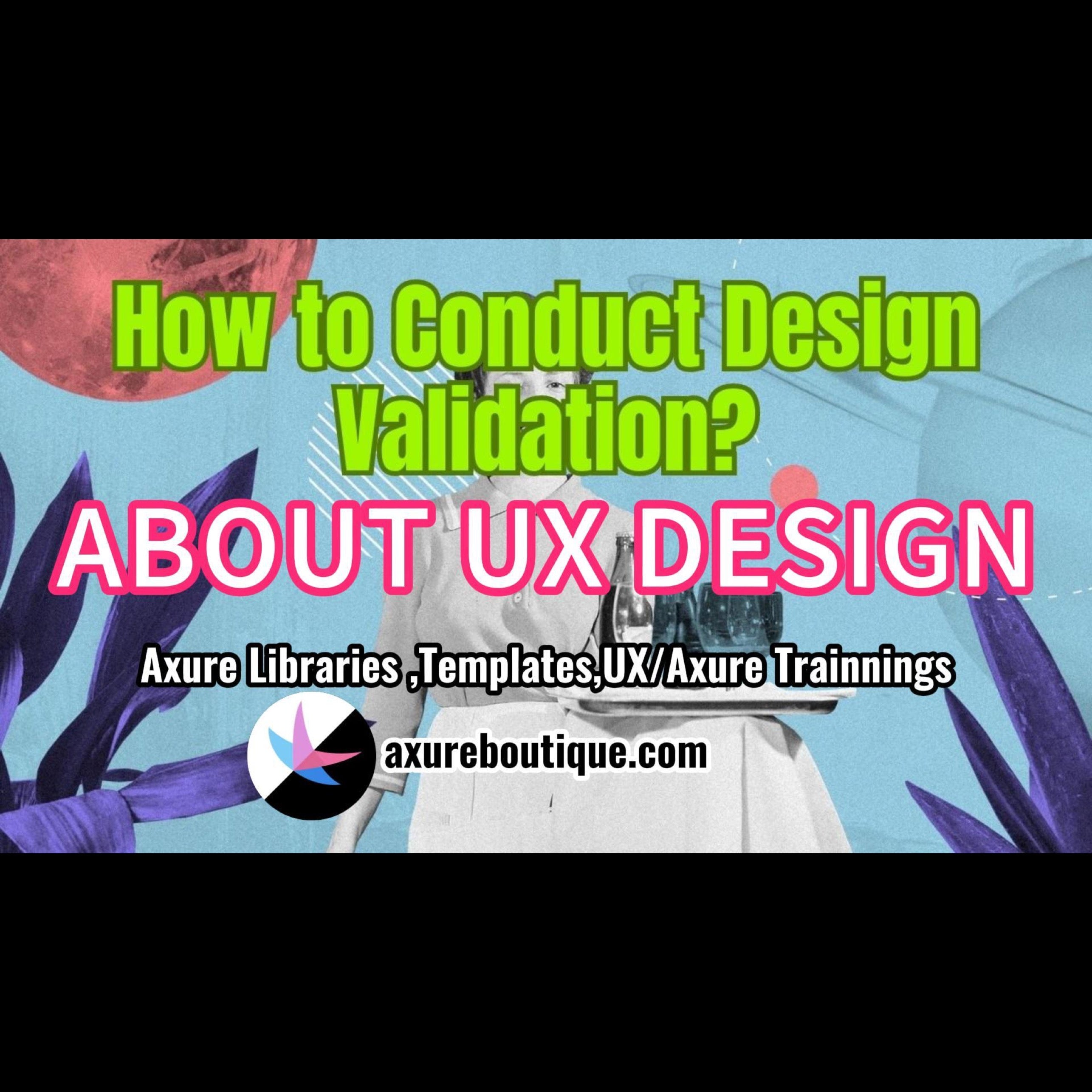 About UX: How to Conduct Design Validation? – AxureBoutique