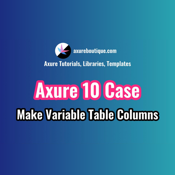 Axure RP 10 Case: Making Variable Table Columns