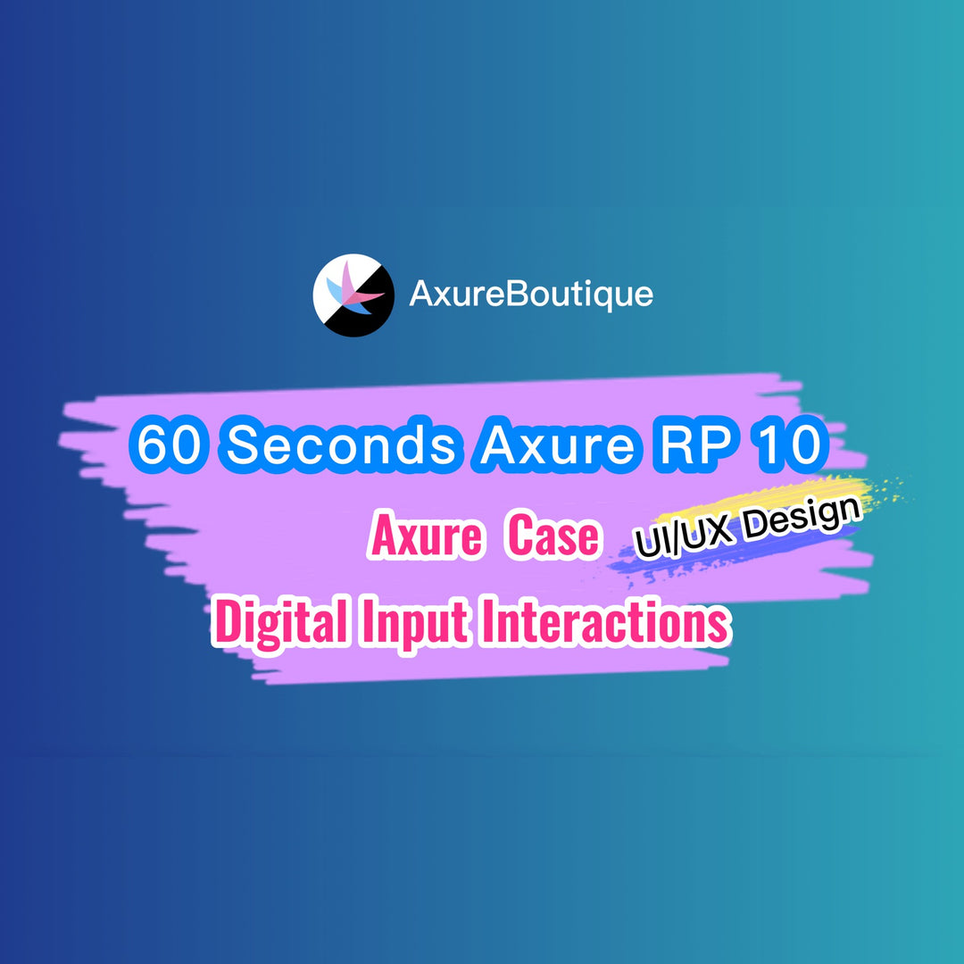 60 Seconds Axure RP 10 Case: Digital Input Interactions