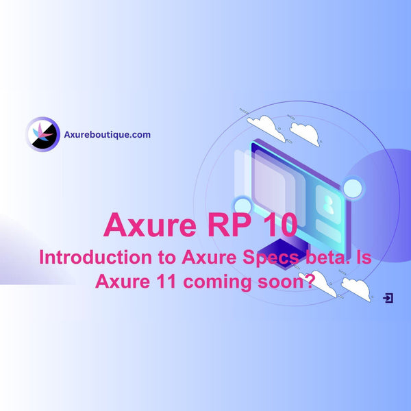 Introduction to Axure Specs beta! Is Axure 11 coming soon?