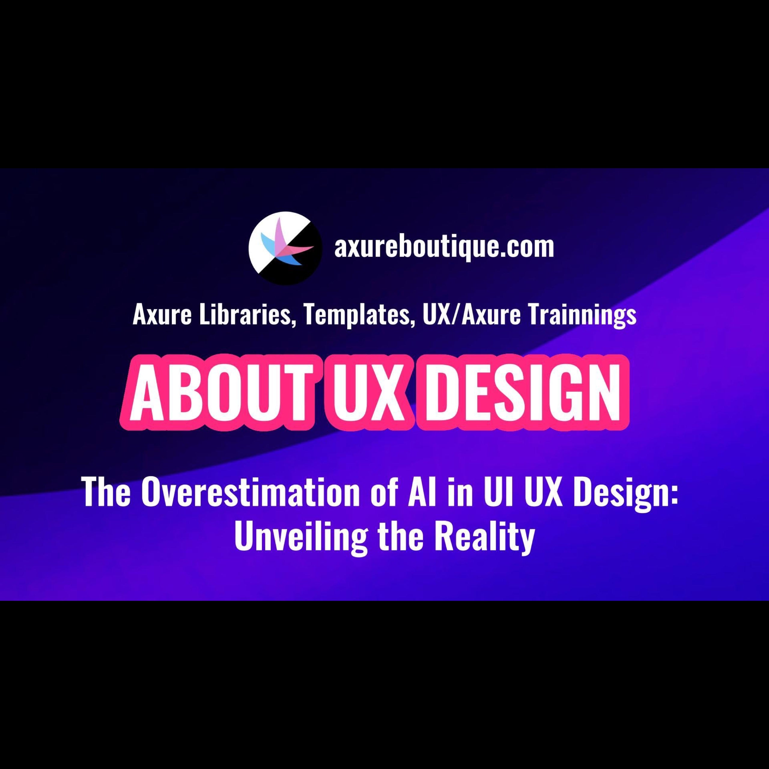The Overestimation of AI in UI UX Design: Unveiling the Reality ...