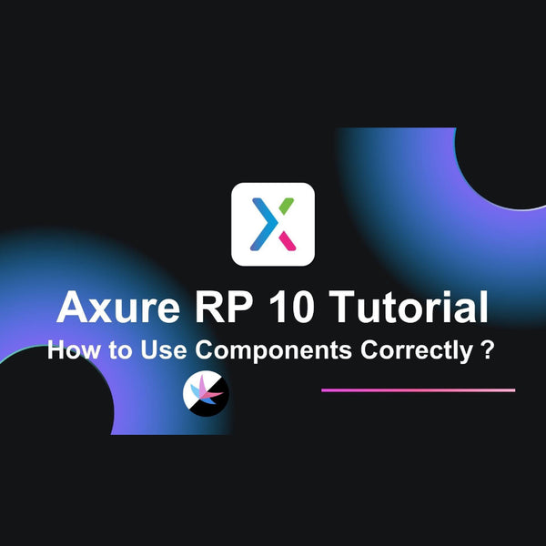 Axure RP 10 Tutorial: How to Use Components Correctly?