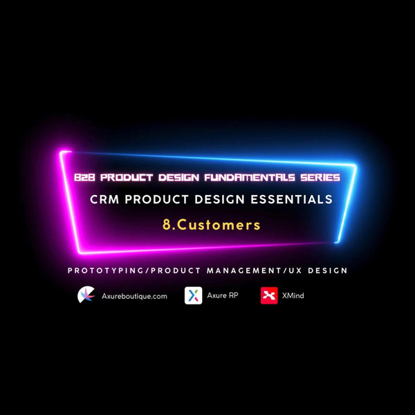 CRM Product Essentials | Prototyping & Product Management & UX: 8.Customers