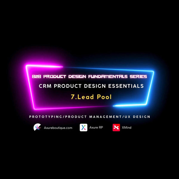 CRM Product Essentials | Prototyping & Product Management & UX: 7.Lead Pool